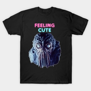 Feeling cute T-Shirt